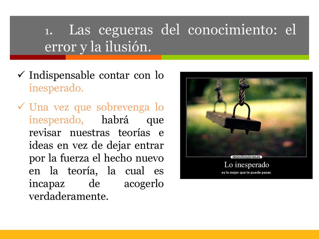 1. Las cegueras del conocimiento: el error y la ilusión.
