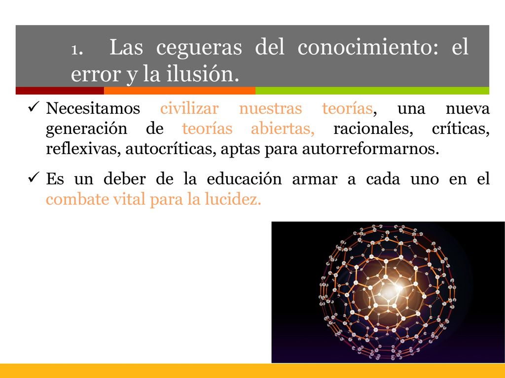 1. Las cegueras del conocimiento: el error y la ilusión.