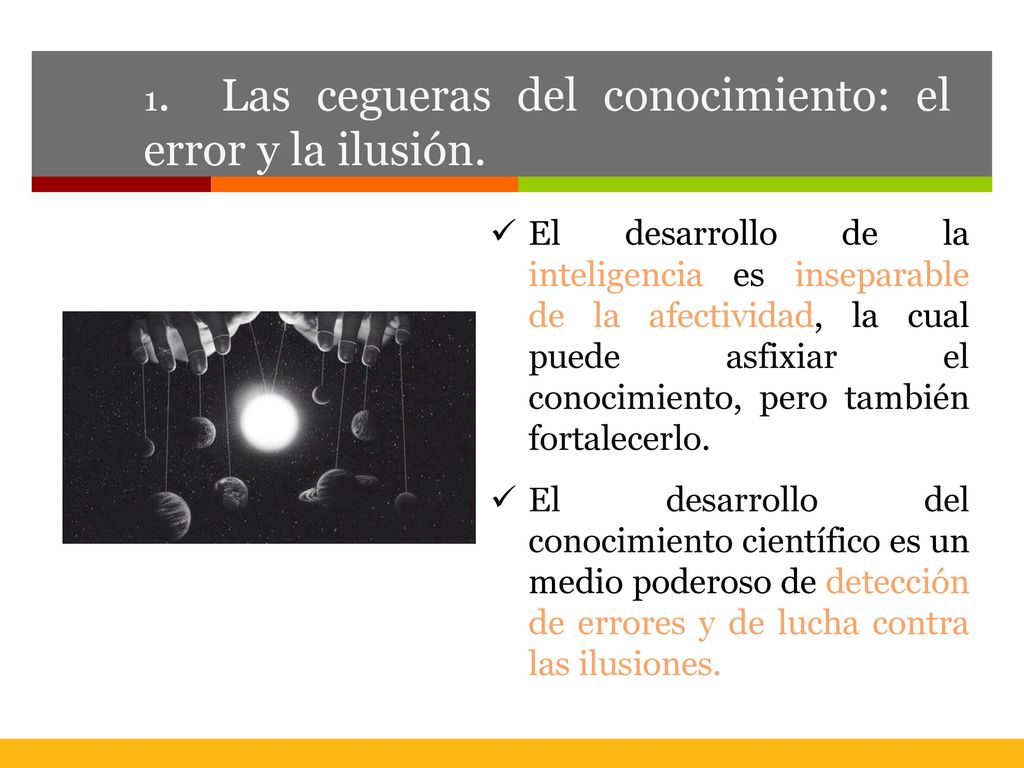 1. Las cegueras del conocimiento: el error y la ilusión.