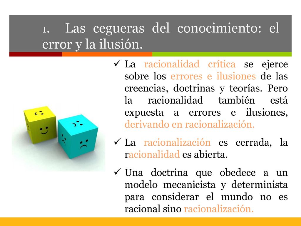 1. Las cegueras del conocimiento: el error y la ilusión.