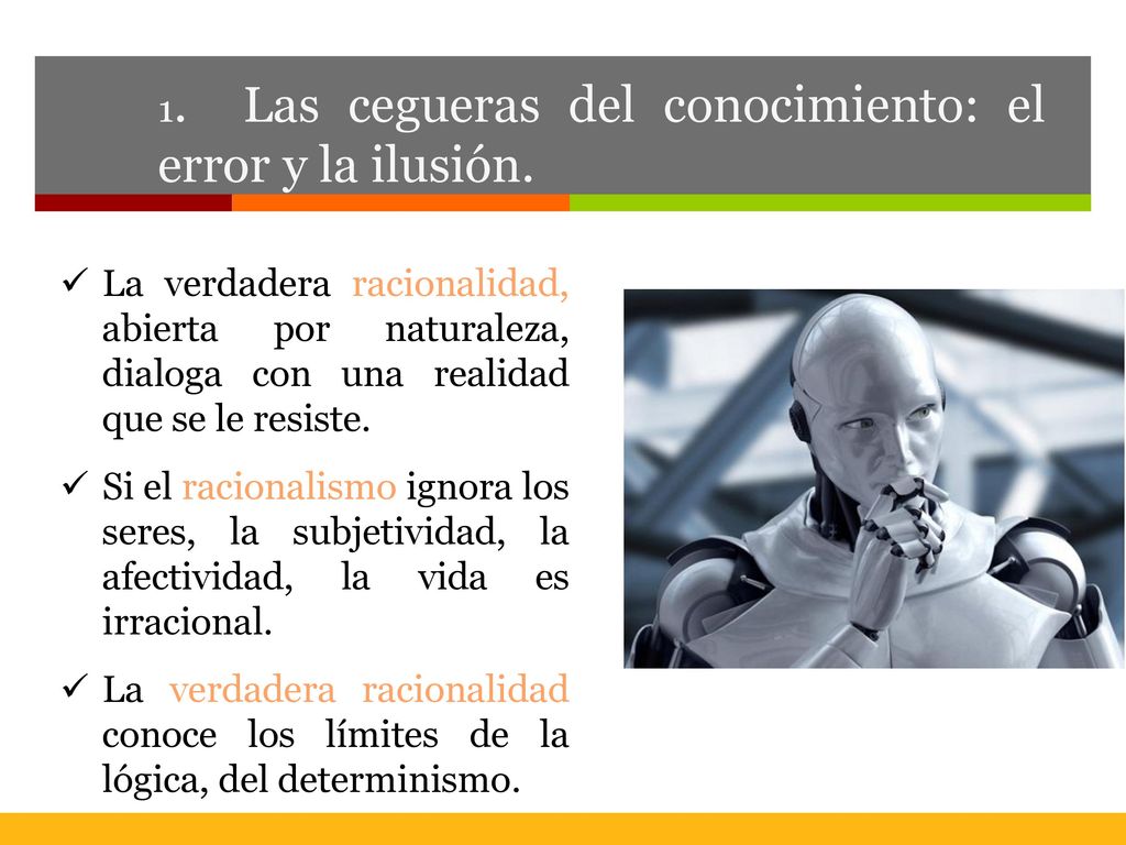1. Las cegueras del conocimiento: el error y la ilusión.
