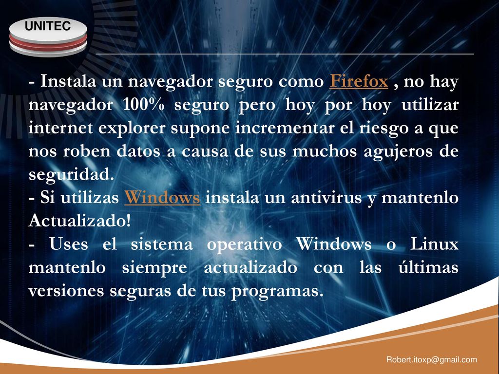 - Si utilizas Windows instala un antivirus y mantenlo Actualizado!