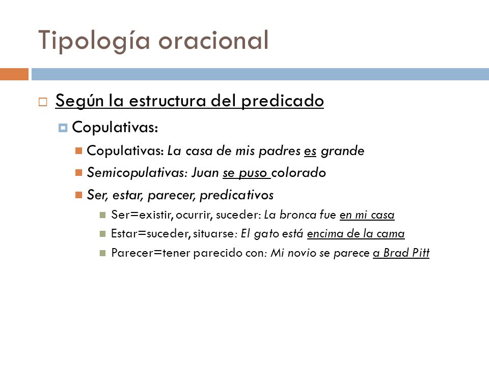 Tipología oracional Según la estructura del predicado Copulativas: