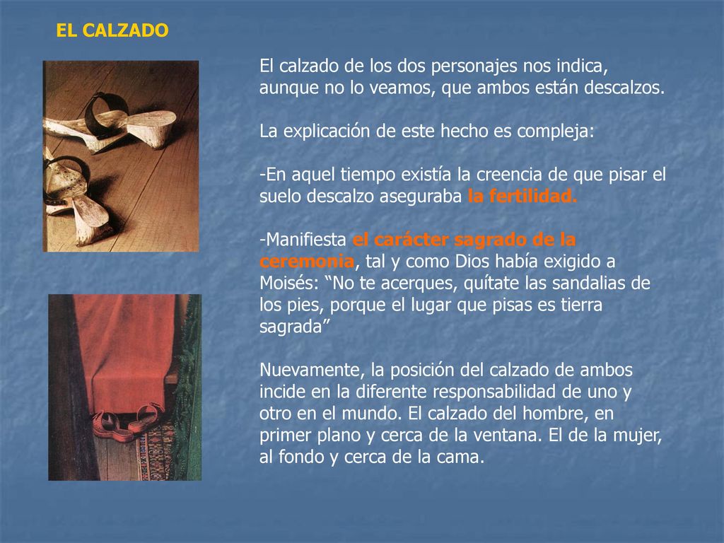 EL CALZADO El calzado de los dos personajes nos indica, aunque no lo veamos, que ambos están descalzos.