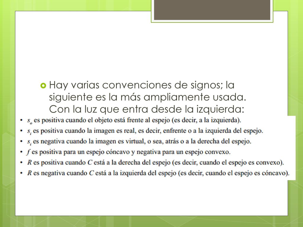 Hay varias convenciones de signos; la siguiente es la más ampliamente usada.