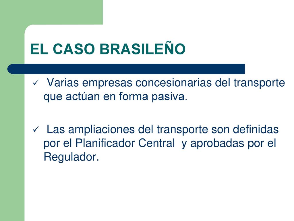 EL CASO BRASILEÑO Varias empresas concesionarias del transporte que actúan en forma pasiva.