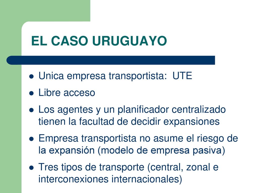 EL CASO URUGUAYO Unica empresa transportista: UTE Libre acceso