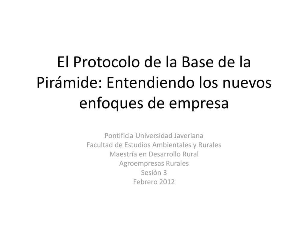 El Protocolo de la Base de la Pirámide: Entendiendo los nuevos enfoques de empresa
