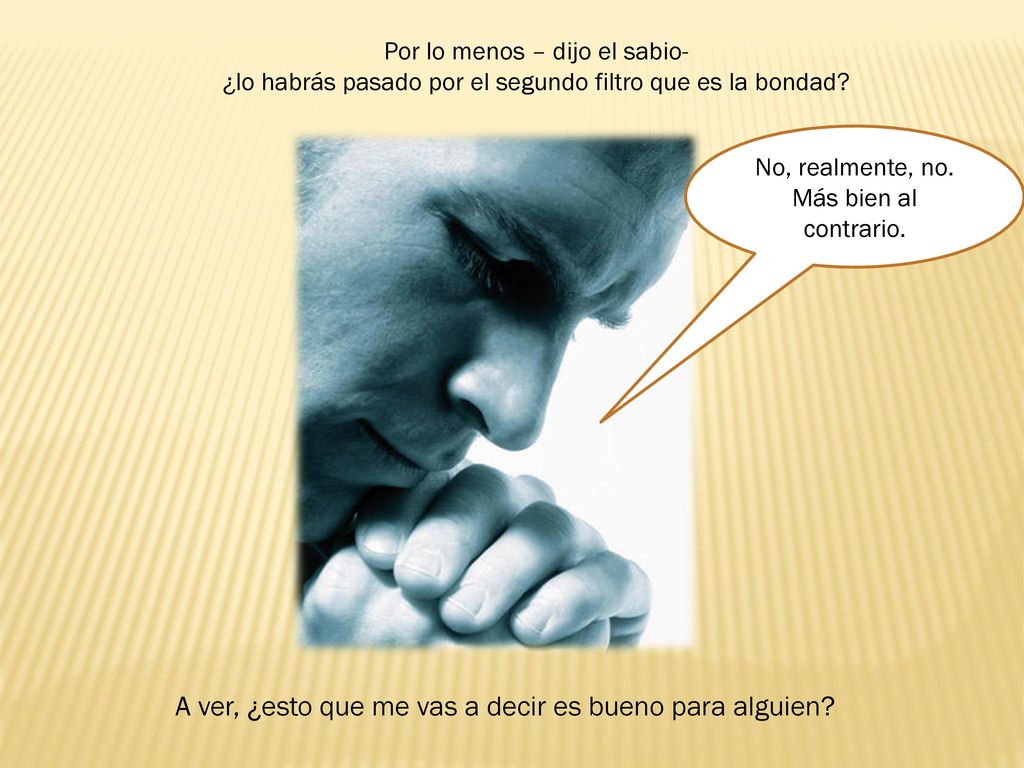 A ver, ¿esto que me vas a decir es bueno para alguien