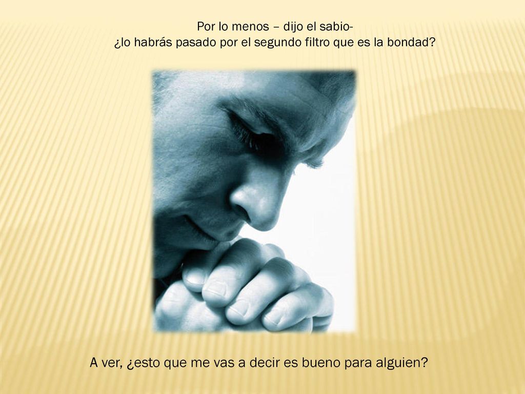 A ver, ¿esto que me vas a decir es bueno para alguien