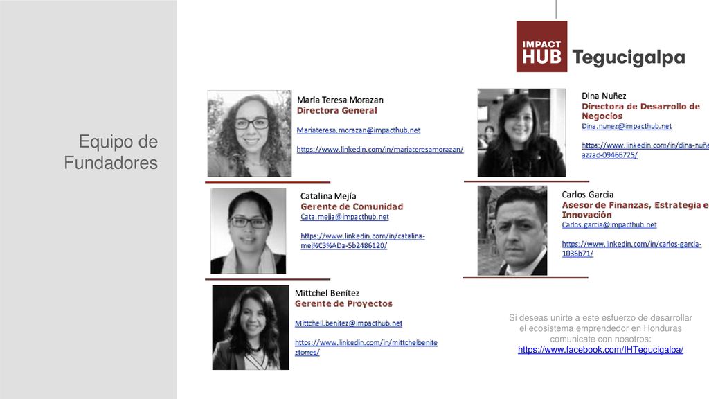 Equipo de Fundadores. Si deseas unirte a este esfuerzo de desarrollar el ecosistema emprendedor en Honduras comunicate con nosotros: