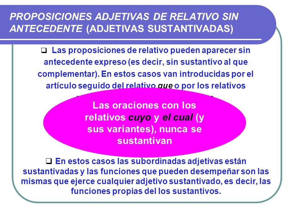 PROPOSICIONES ADJETIVAS DE RELATIVO SIN ANTECEDENTE (ADJETIVAS SUSTANTIVADAS)
