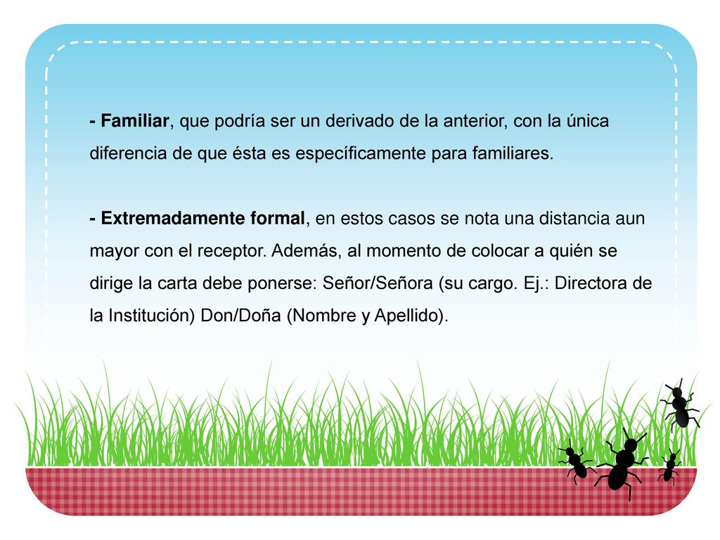 - Familiar, que podría ser un derivado de la anterior, con la única diferencia de que ésta es específicamente para familiares.
