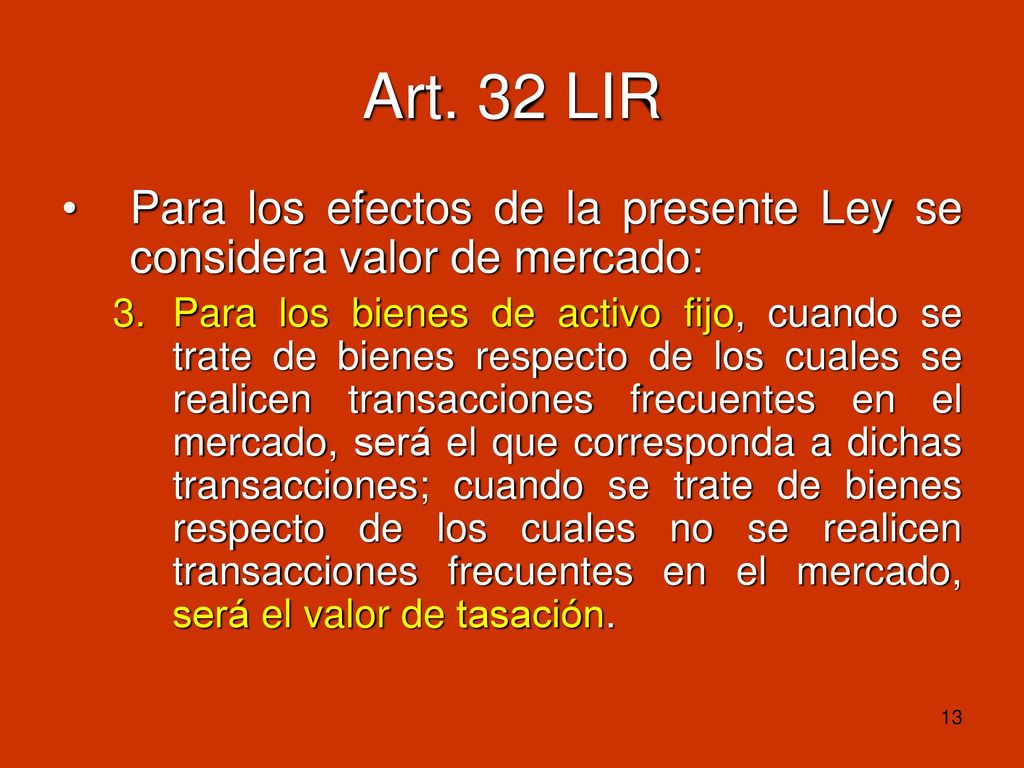 Art. 32 LIR Para los efectos de la presente Ley se considera valor de mercado: