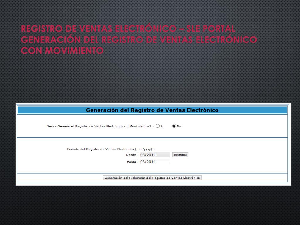 REGISTRO DE VENTAS ELECTRÓNICO – SLE PORTAL GENERACIÓN DEL REGISTRO DE VENTAS ELECTRÓNICO CON MOVIMIENTO