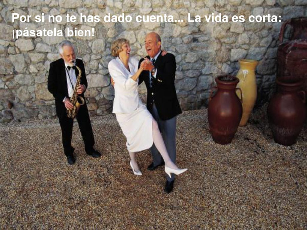 Por si no te has dado cuenta... La vida es corta: ¡pásatela bien!