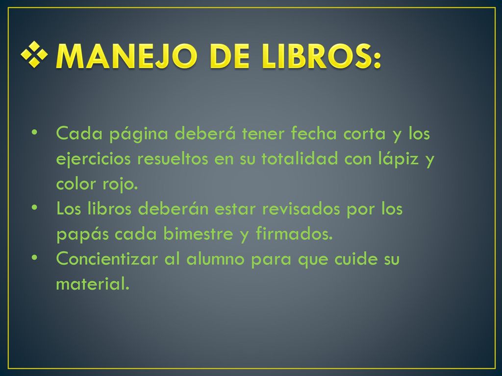 MANEJO DE LIBROS: Cada página deberá tener fecha corta y los ejercicios resueltos en su totalidad con lápiz y color rojo.