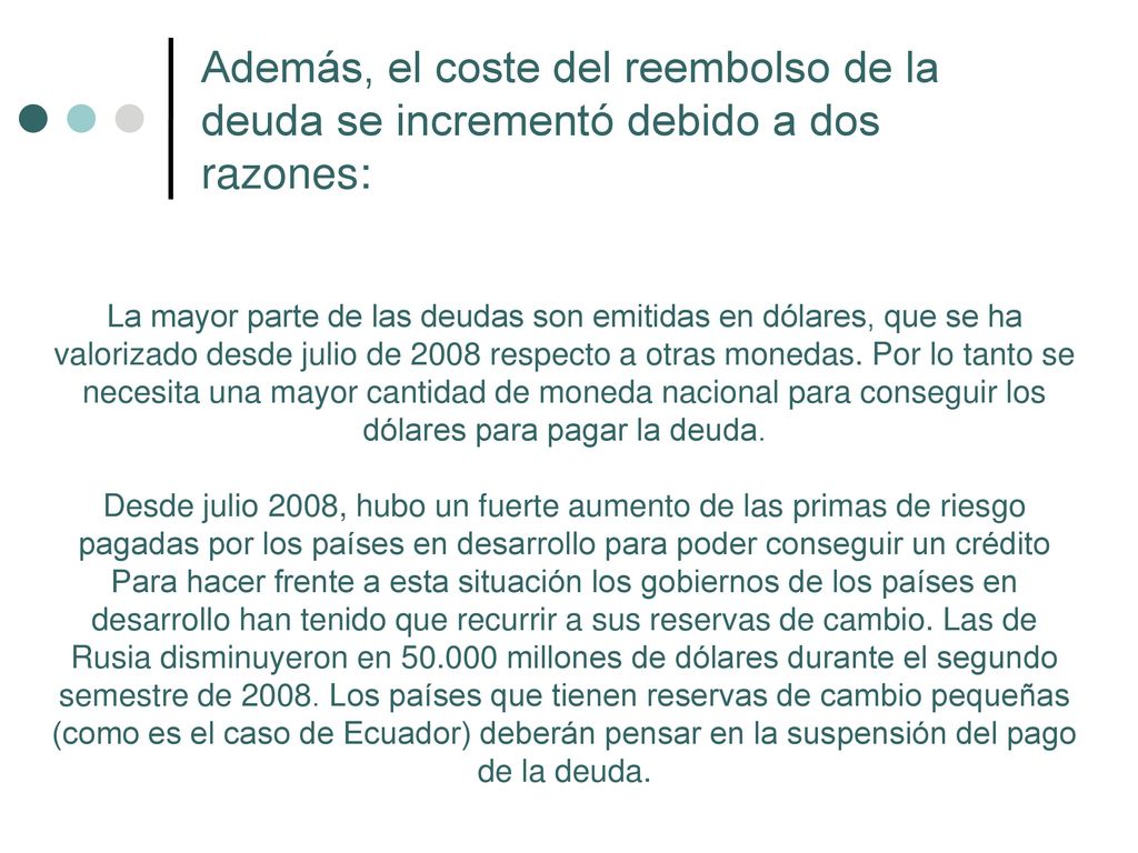 Además, el coste del reembolso de la deuda se incrementó debido a dos razones:
