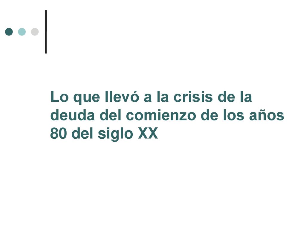 Lo que llevó a la crisis de la deuda del comienzo de los años 80 del siglo XX