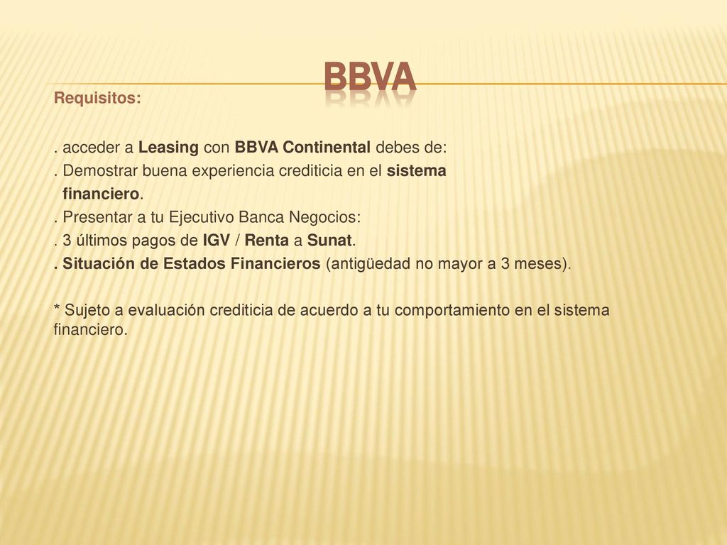 BBVA Requisitos: . acceder a Leasing con BBVA Continental debes de: