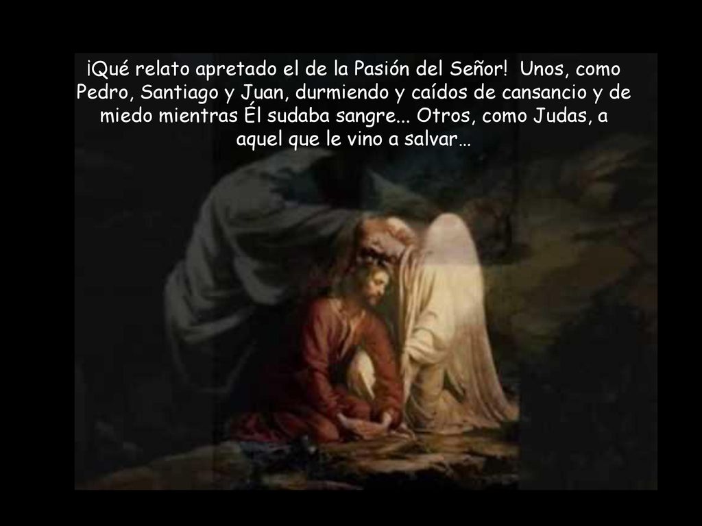 ¡Qué relato apretado el de la Pasión del Señor