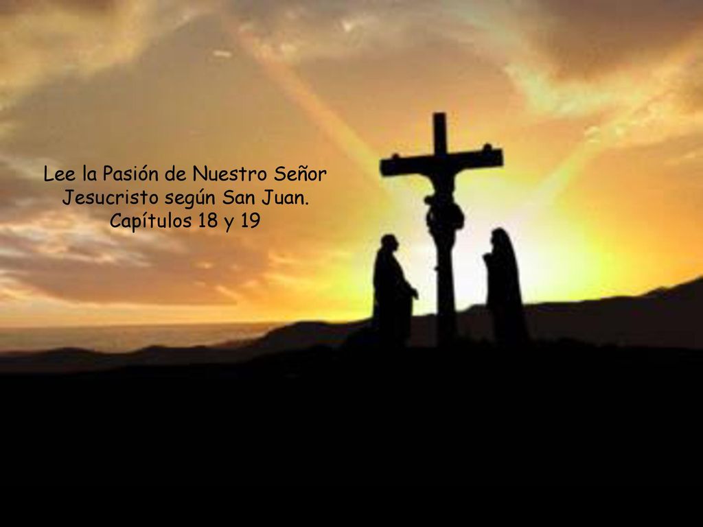 Lee la Pasión de Nuestro Señor Jesucristo según San Juan