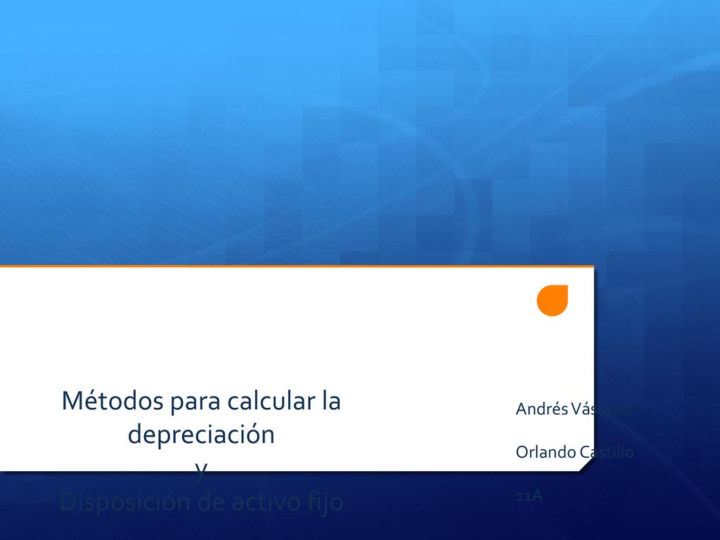 Métodos para calcular la depreciación y Disposición de activo fijo