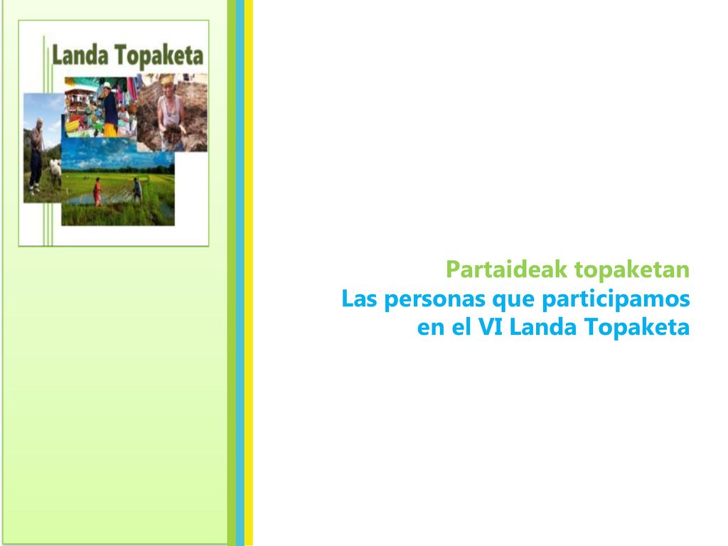 Partaideak topaketan Las personas que participamos en el VI Landa Topaketa