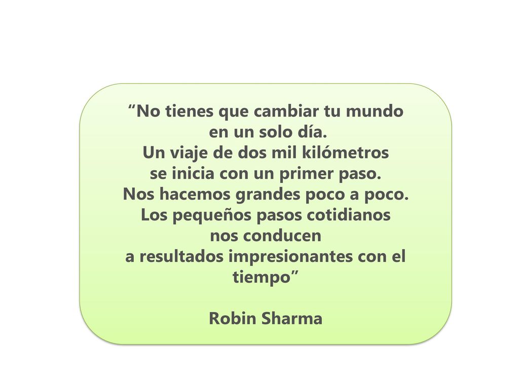 No tienes que cambiar tu mundo en un solo día.