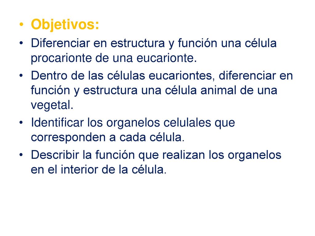Objetivos: Diferenciar en estructura y función una célula procarionte de una eucarionte.