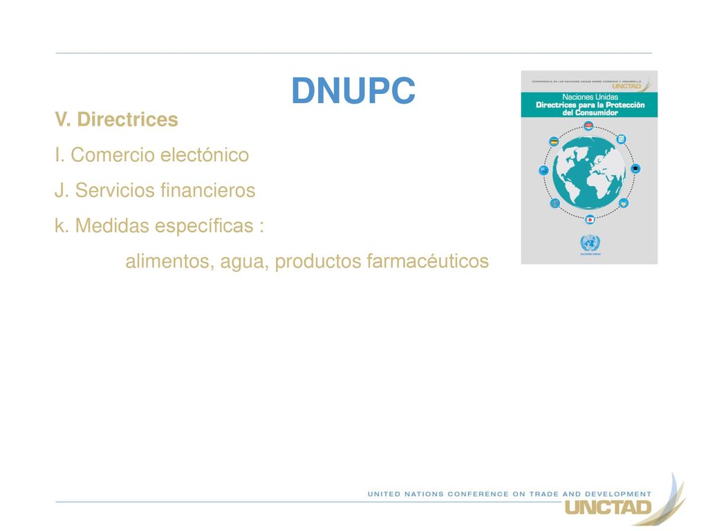 DNUPC V. Directrices I. Comercio electónico J. Servicios financieros k.