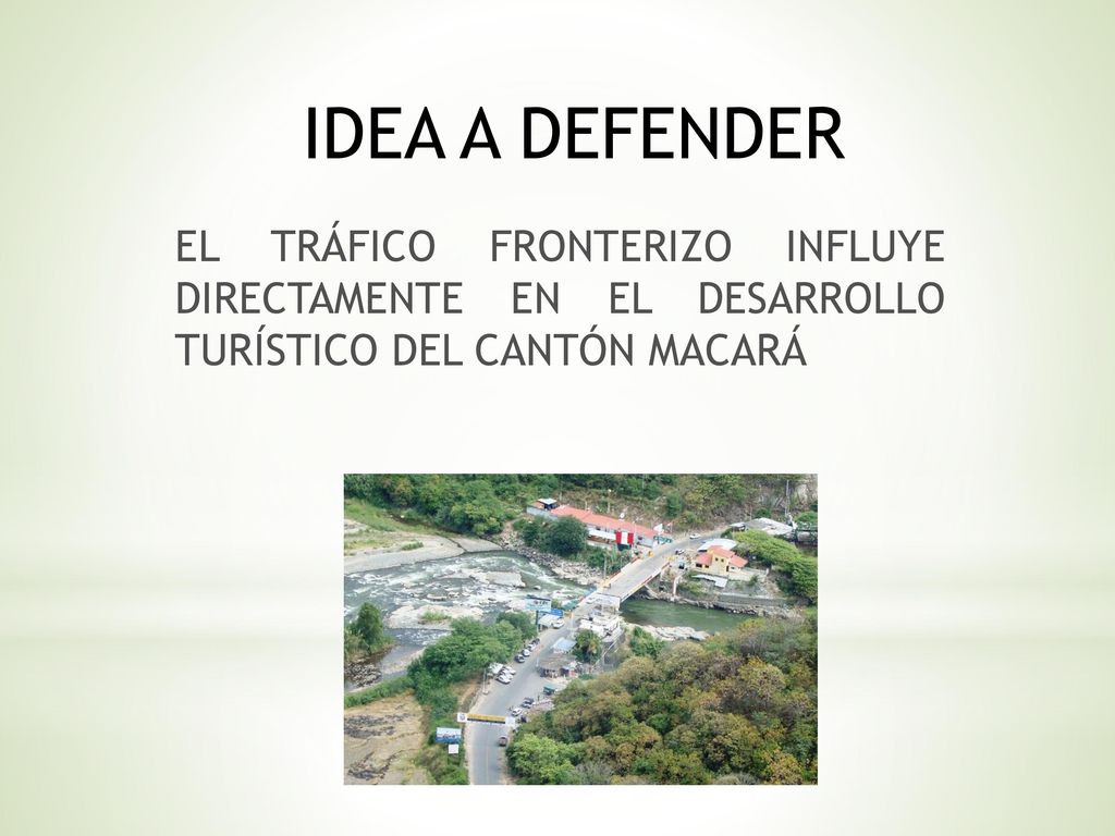 IDEA A DEFENDER EL TRÁFICO FRONTERIZO INFLUYE DIRECTAMENTE EN EL DESARROLLO TURÍSTICO DEL CANTÓN MACARÁ.