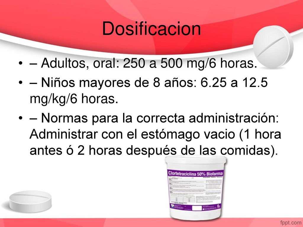 Dosificacion – Adultos, oral: 250 a 500 mg/6 horas.
