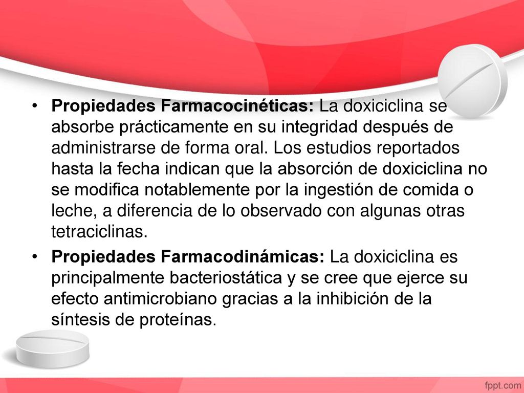 Propiedades Farmacocinéticas: La doxiciclina se absorbe prácticamente en su integridad después de administrarse de forma oral. Los estudios reportados hasta la fecha indican que la absorción de doxiciclina no se modifica notablemente por la ingestión de comida o leche, a diferencia de lo observado con algunas otras tetraciclinas.