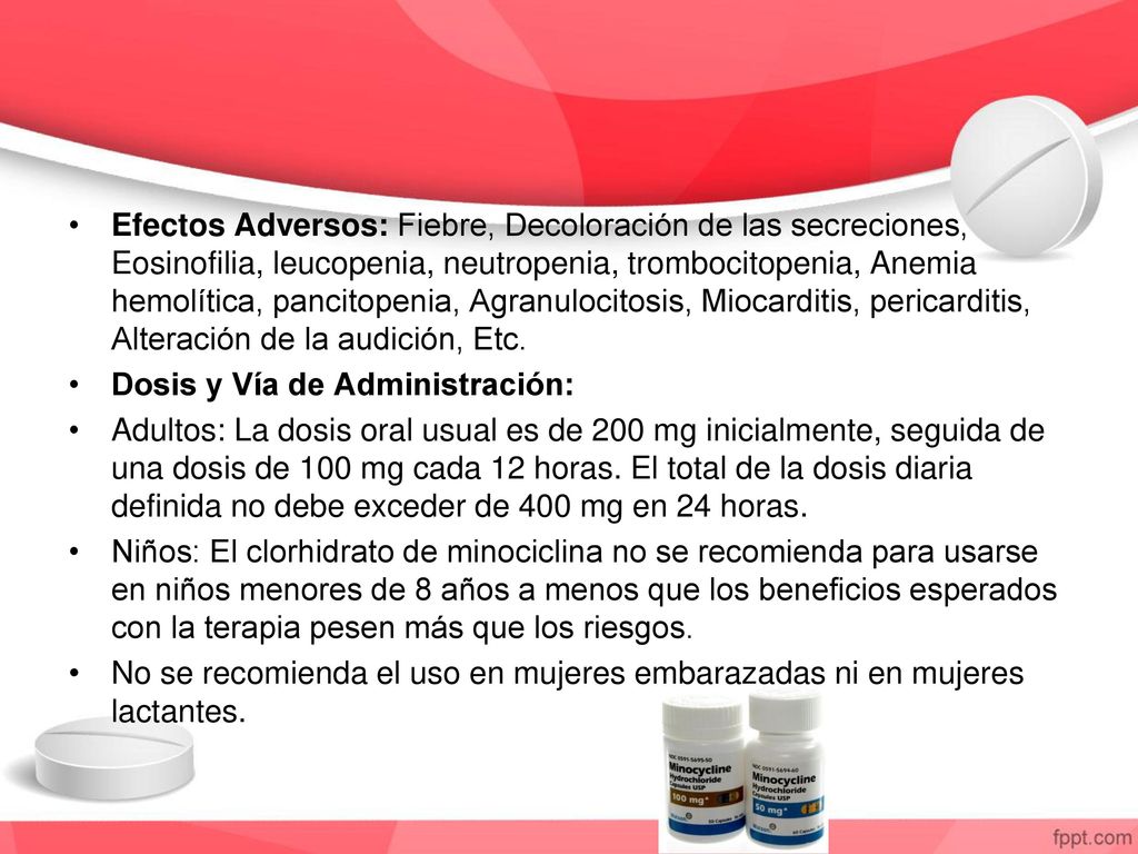 Efectos Adversos: Fiebre, Decoloración de las secreciones, Eosinofilia, leucopenia, neutropenia, trombocitopenia, Anemia hemolítica, pancitopenia, Agranulocitosis, Miocarditis, pericarditis, Alteración de la audición, Etc.
