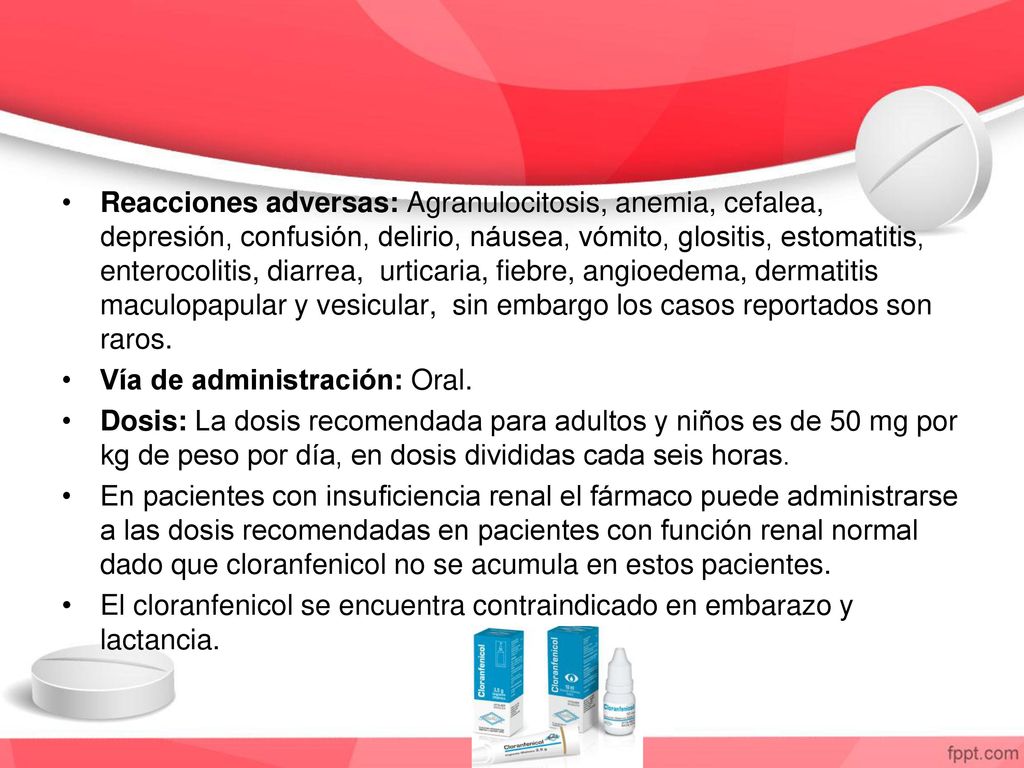 Reacciones adversas: Agranulocitosis, anemia, cefalea, depresión, confusión, delirio, náusea, vómito, glositis, estomatitis, enterocolitis, diarrea, urticaria, fiebre, angioedema, dermatitis maculopapular y vesicular, sin embargo los casos reportados son raros.