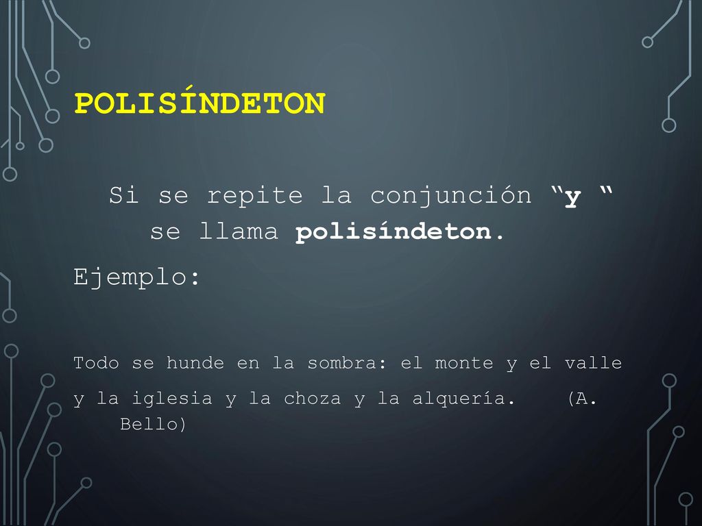 Polisíndeton Si se repite la conjunción y se llama polisíndeton.