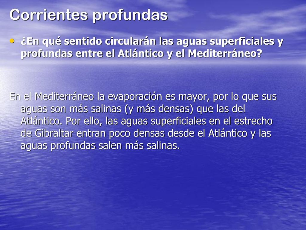 Corrientes profundas ¿En qué sentido circularán las aguas superficiales y profundas entre el Atlántico y el Mediterráneo