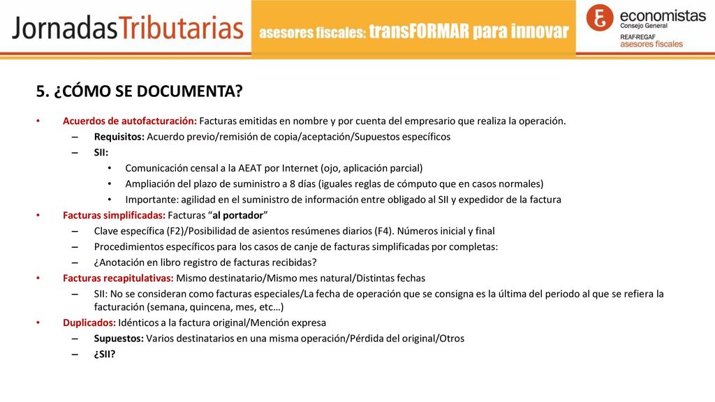 5. ¿CÓMO SE DOCUMENTA Acuerdos de autofacturación: Facturas emitidas en nombre y por cuenta del empresario que realiza la operación.