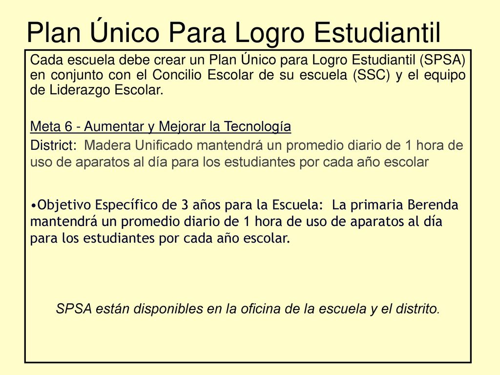 SPSA están disponibles en la oficina de la escuela y el distrito.