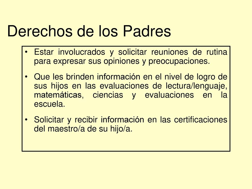 Derechos de los Padres Estar involucrados y solicitar reuniones de rutina para expresar sus opiniones y preocupaciones.