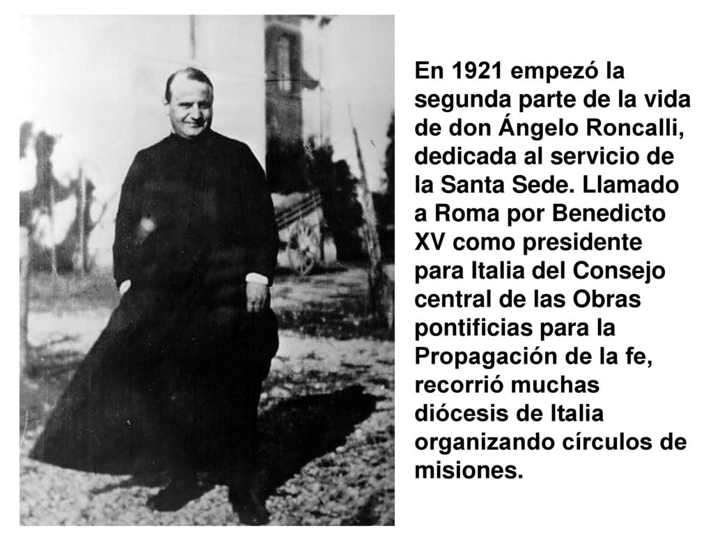En 1921 empezó la segunda parte de la vida de don Ángelo Roncalli, dedicada al servicio de la Santa Sede.