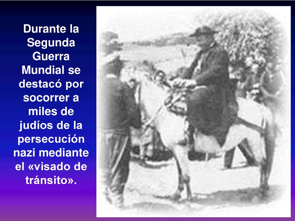 Durante la Segunda Guerra Mundial se destacó por socorrer a miles de judíos de la persecución nazi mediante el «visado de tránsito».