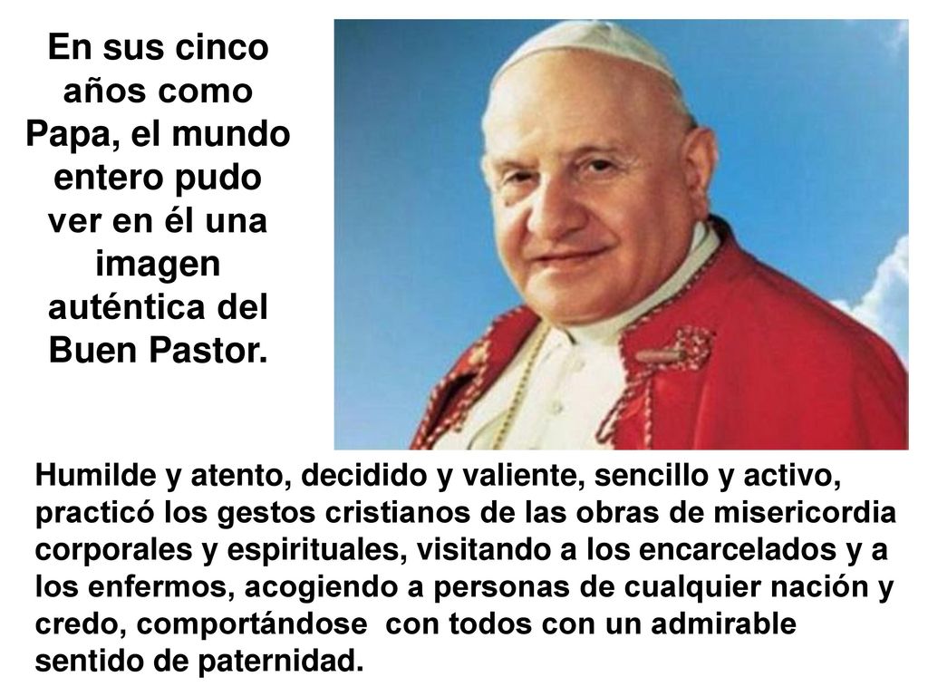 En sus cinco años como Papa, el mundo entero pudo ver en él una imagen auténtica del Buen Pastor.