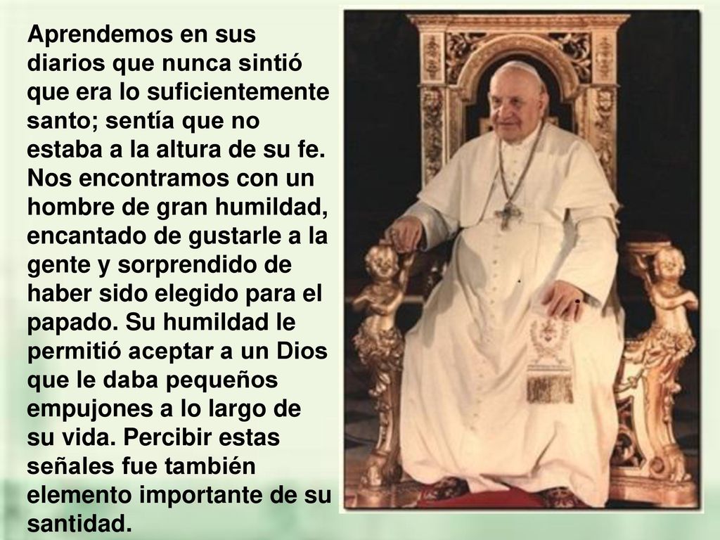 Aprendemos en sus diarios que nunca sintió que era lo suficientemente santo; sentía que no estaba a la altura de su fe.
