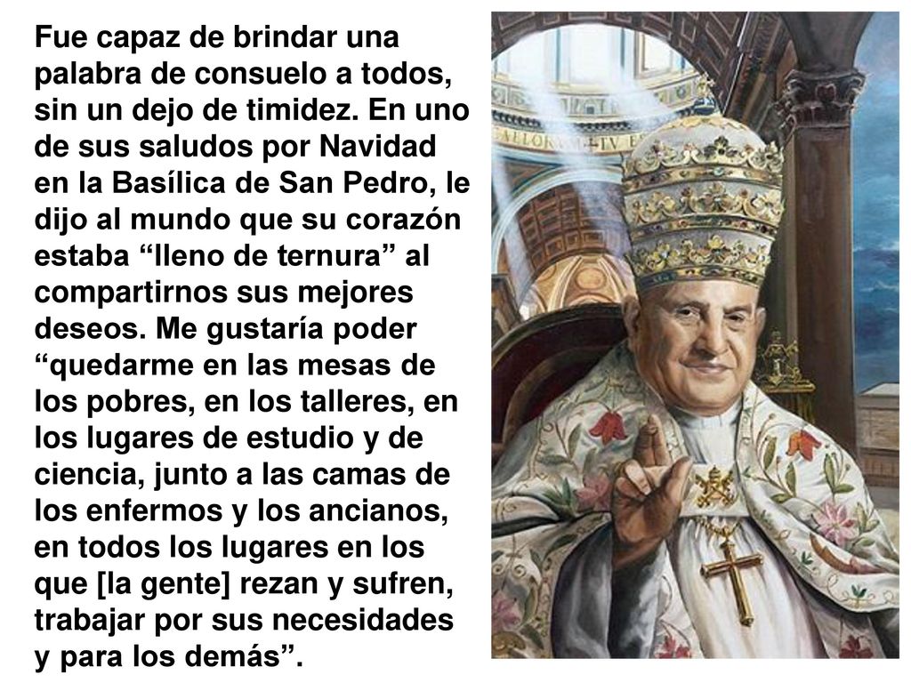 Fue capaz de brindar una palabra de consuelo a todos, sin un dejo de timidez.