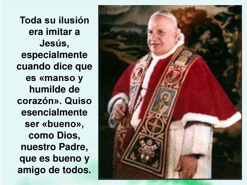Toda su ilusión era imitar a Jesús, especialmente cuando dice que es «manso y humilde de corazón».