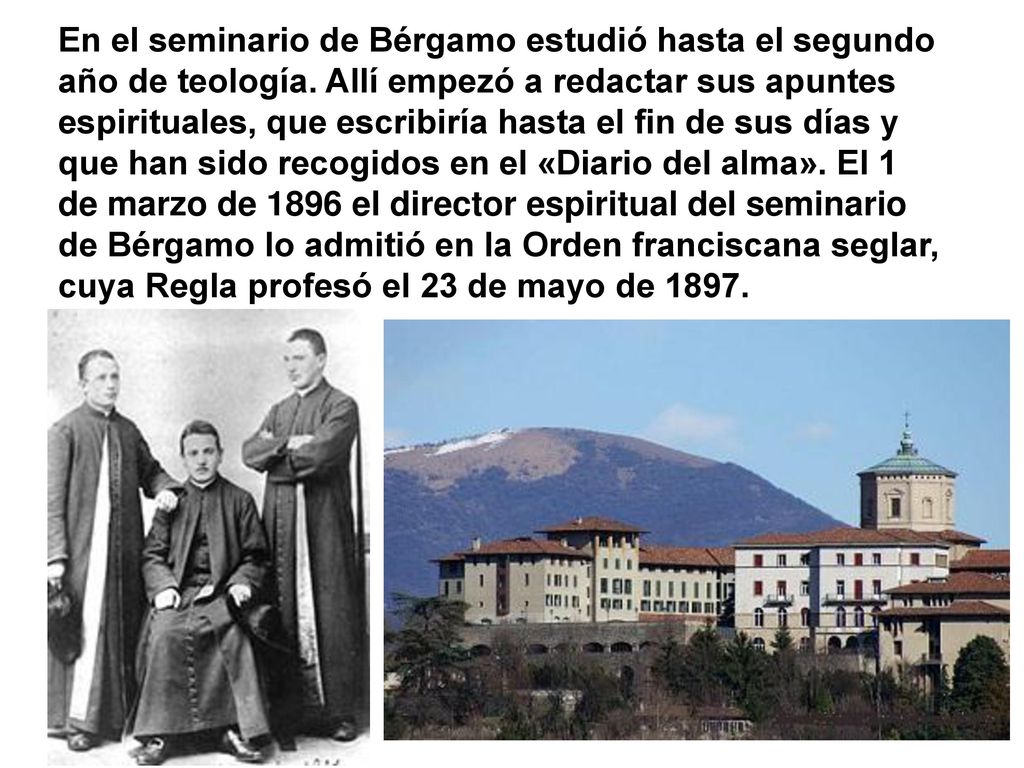 En el seminario de Bérgamo estudió hasta el segundo año de teología