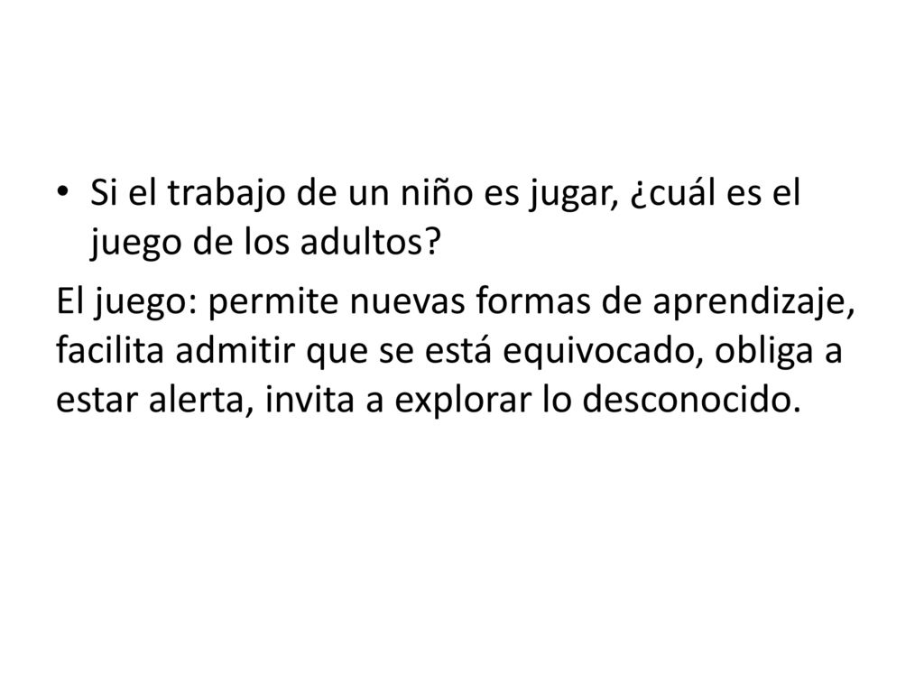 Si el trabajo de un niño es jugar, ¿cuál es el juego de los adultos