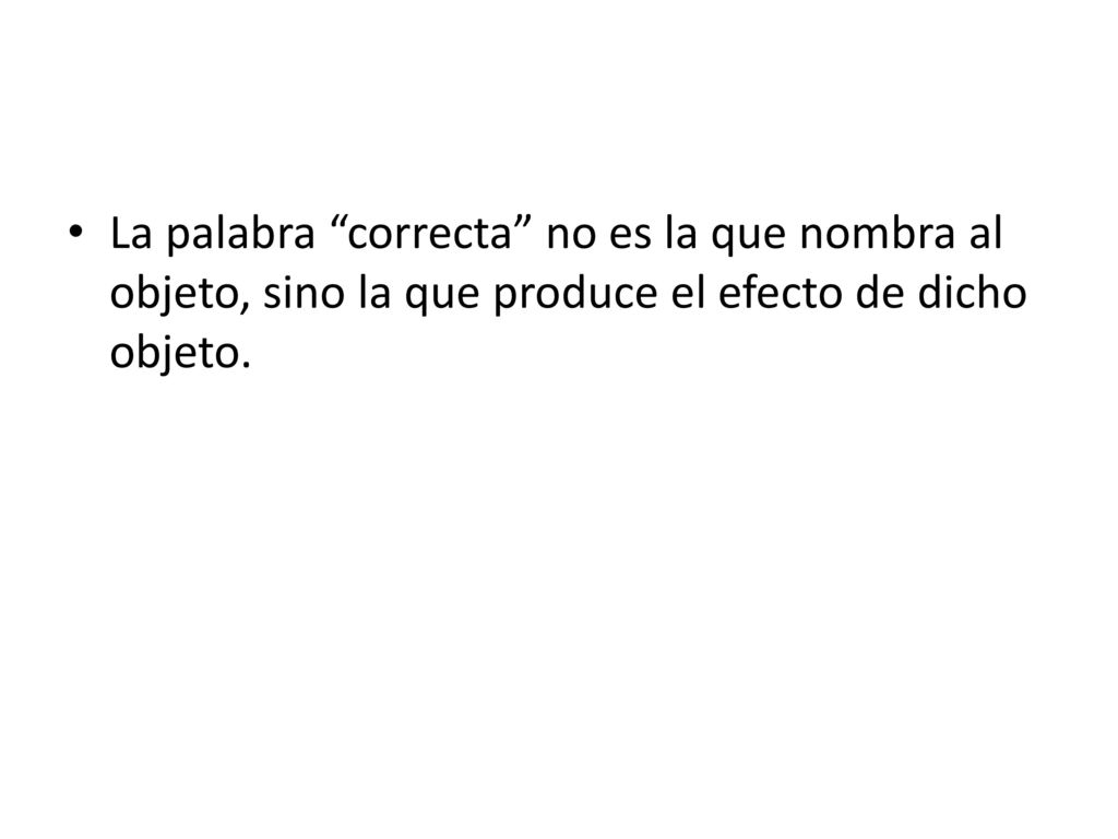 La palabra correcta no es la que nombra al objeto, sino la que produce el efecto de dicho objeto.